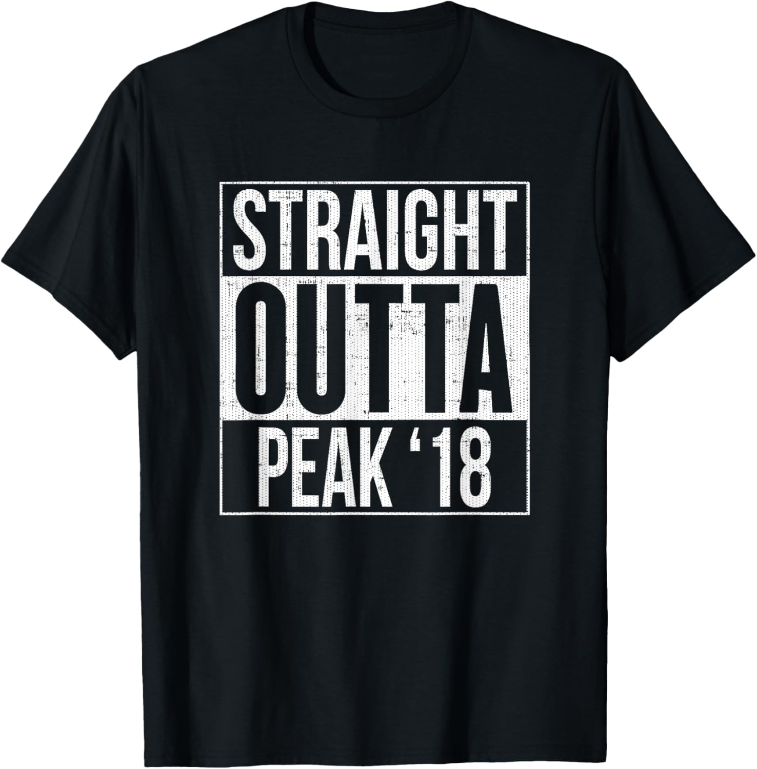 Straight Outta Peak '18 T-Shirt Peak 2018