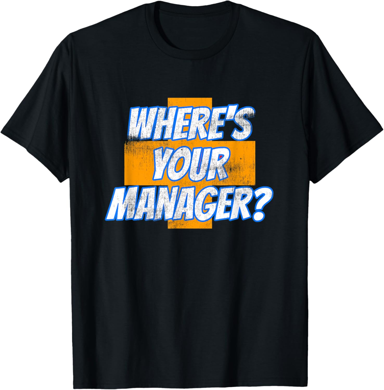 Care Associate Where's Your Manager T-Shirt