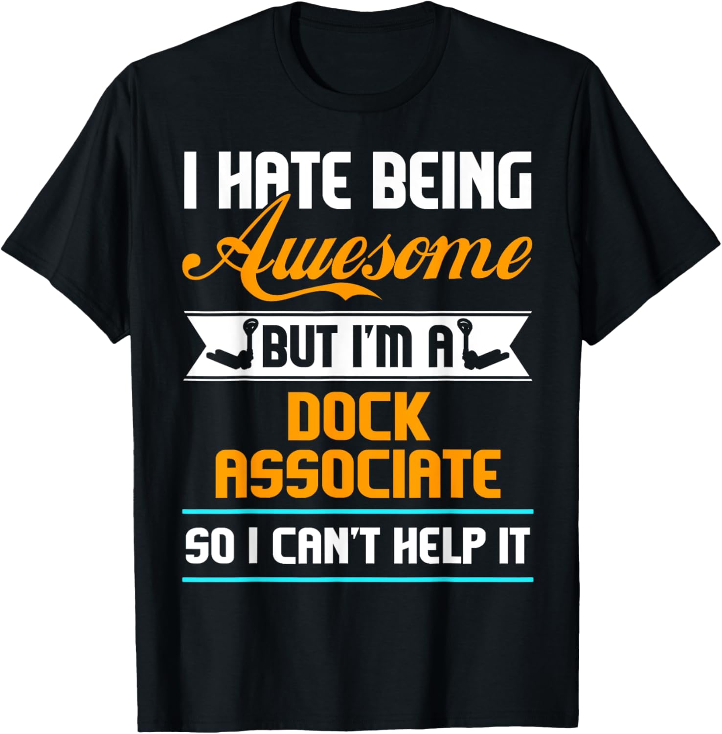 Being Awesome Dock Associate Can't Help It T Shirt