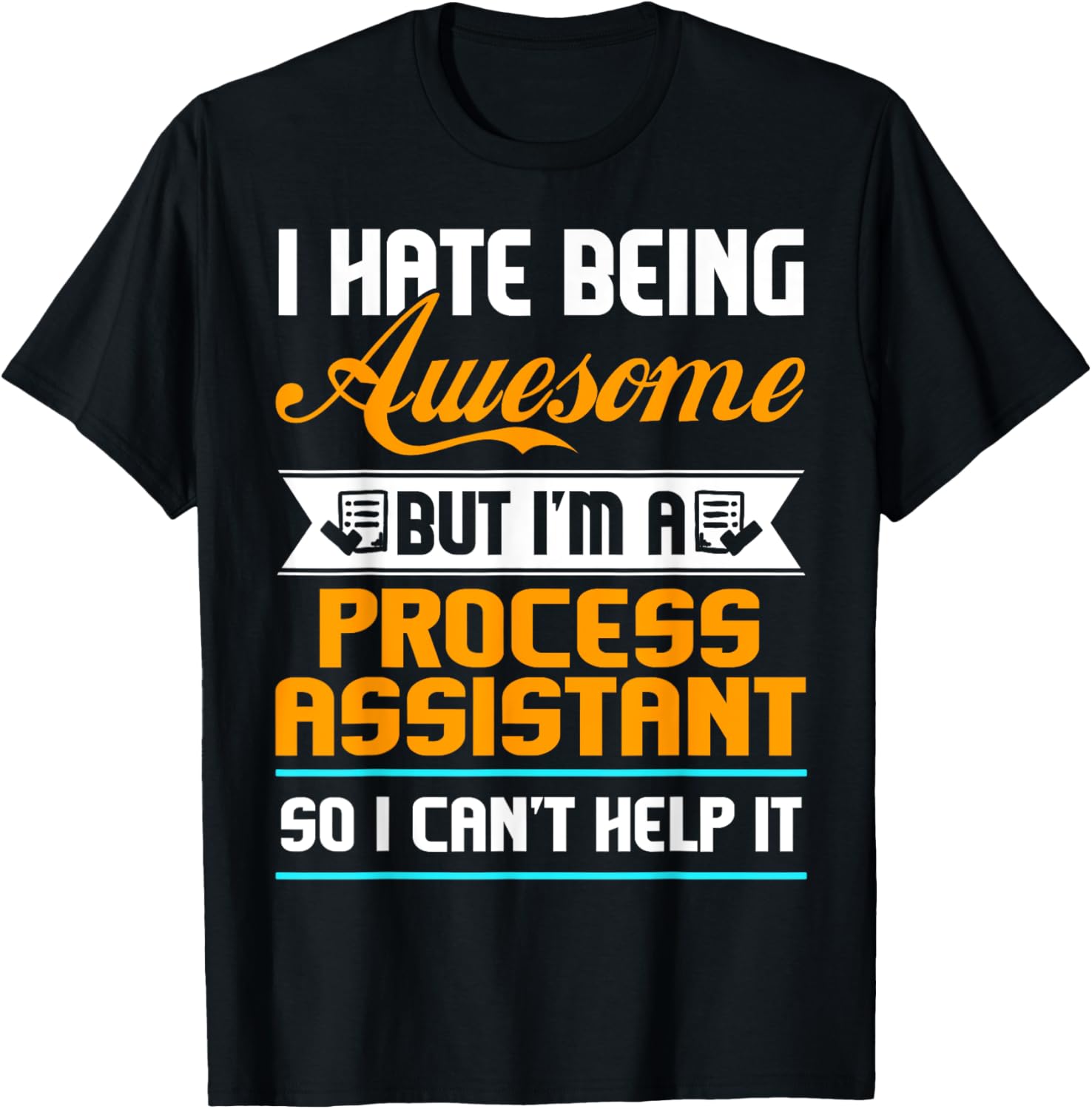 Being Awesome I'm A Process Assistant Can't Help It T Shirt