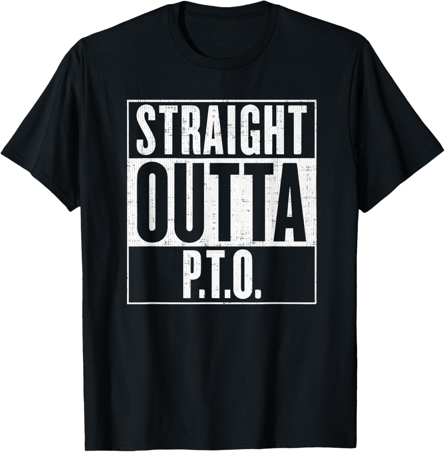 Straight Outta PTO Out of Paid Time Off T-Shirt