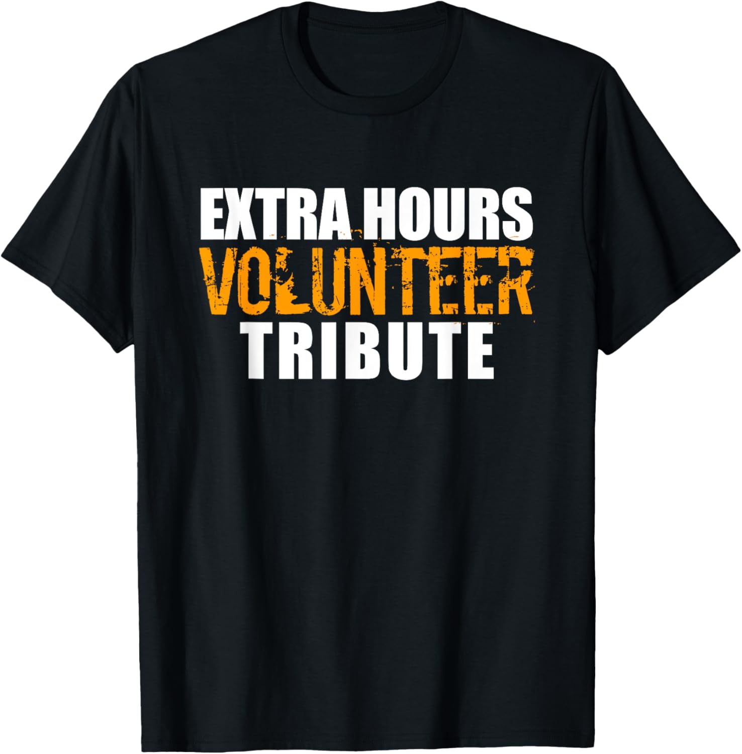 Extra Hours Volunteer Tribute T Shirt