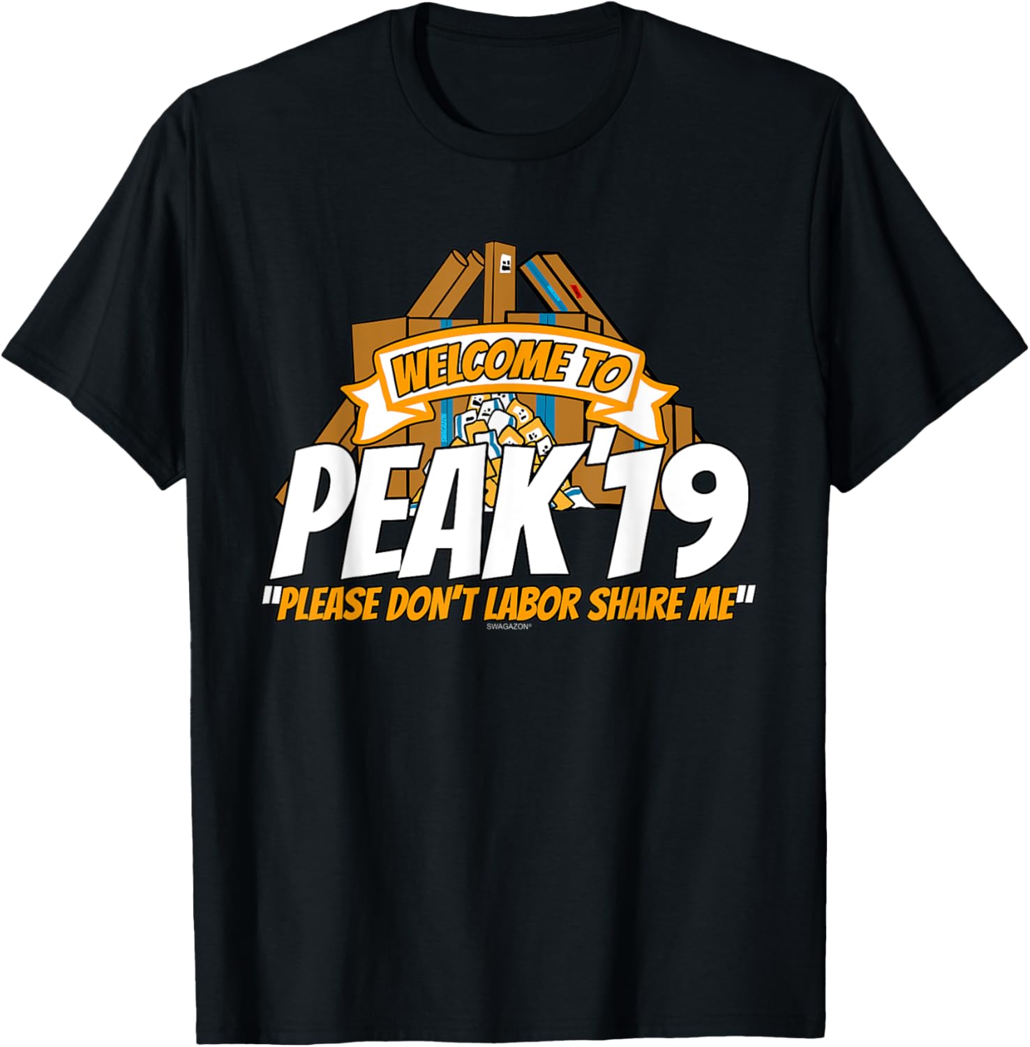 Welcome To Peak 2019 Swagazon Don't Labor Share Me Peak '19